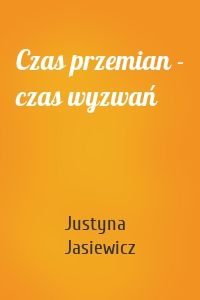 Czas przemian - czas wyzwań