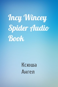 Incy Wincey Spider Audio Book