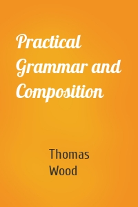 Practical Grammar and Composition