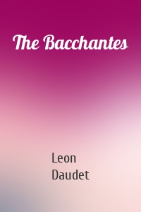 The Bacchantes