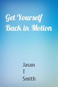 Get Yourself Back in Motion