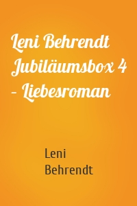 Leni Behrendt Jubiläumsbox 4 – Liebesroman