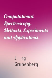 Computational Spectroscopy. Methods, Experiments and Applications