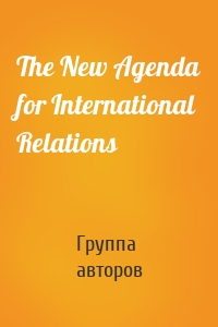 The New Agenda for International Relations