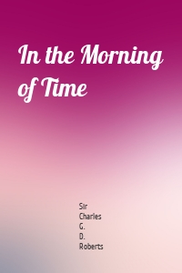 In the Morning of Time