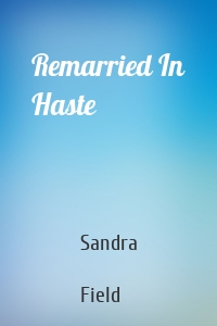Remarried In Haste