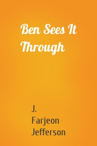 Ben Sees It Through