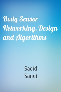 Body Sensor Networking, Design and Algorithms