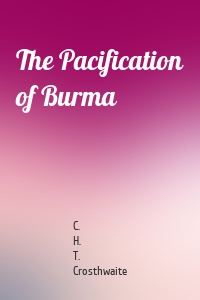 The Pacification of Burma