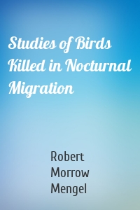 Studies of Birds Killed in Nocturnal Migration