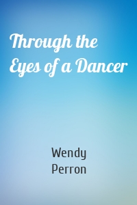 Through the Eyes of a Dancer