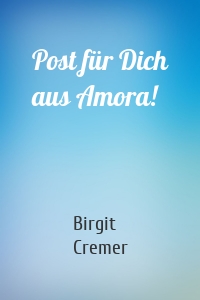 Post für Dich aus Amora!