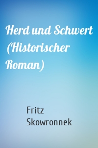 Herd und Schwert (Historischer Roman)