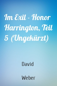 Im Exil - Honor Harrington, Teil 5 (Ungekürzt)