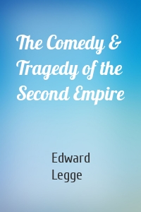 The Comedy & Tragedy of the Second Empire