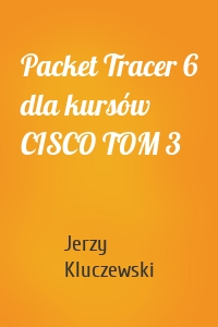 Packet Tracer 6 dla kursów CISCO TOM 3