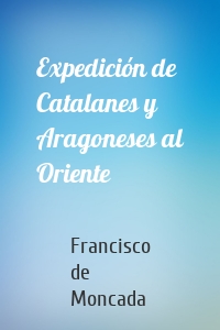 Expedición de Catalanes y Aragoneses al Oriente