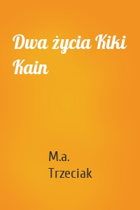 Dwa życia Kiki Kain