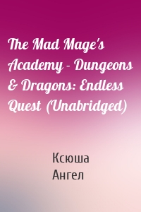 The Mad Mage's Academy - Dungeons & Dragons: Endless Quest (Unabridged)