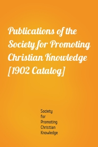 Publications of the Society for Promoting Christian Knowledge [1902 Catalog]