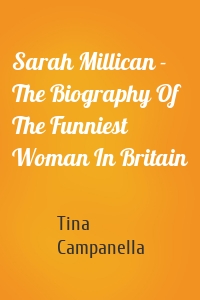 Sarah Millican - The Biography Of The Funniest Woman In Britain