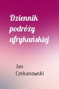 Dziennik podróży afrykańskiej
