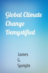 Global Climate Change Demystified