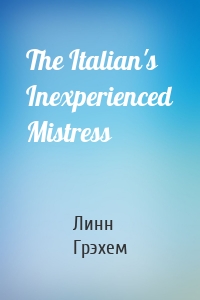 The Italian's Inexperienced Mistress