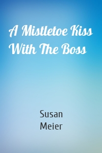 A Mistletoe Kiss With The Boss