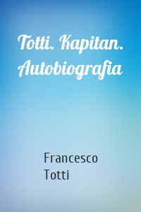 Totti. Kapitan. Autobiografia