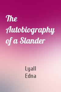The Autobiography of a Slander