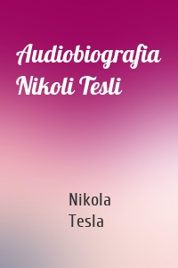 Audiobiografia Nikoli Tesli