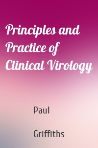 Principles and Practice of Clinical Virology