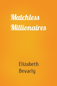 Matchless Millionaires