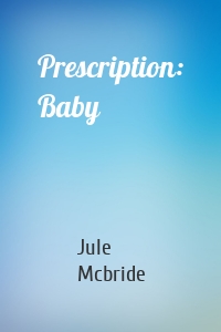 Prescription: Baby