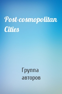 Post-cosmopolitan Cities