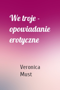 We troje - opowiadanie erotyczne