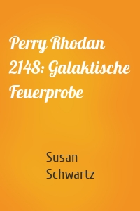 Perry Rhodan 2148: Galaktische Feuerprobe