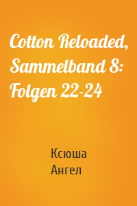 Cotton Reloaded, Sammelband 8: Folgen 22-24