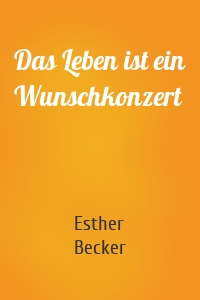Das Leben ist ein Wunschkonzert