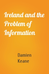 Ireland and the Problem of Information