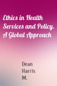 Ethics in Health Services and Policy. A Global Approach