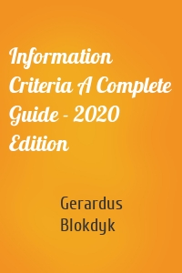 Information Criteria A Complete Guide - 2020 Edition