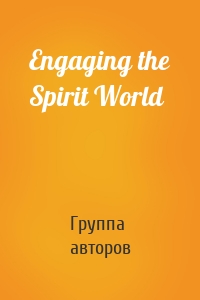 Engaging the Spirit World