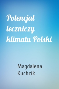 Potencjał leczniczy klimatu Polski