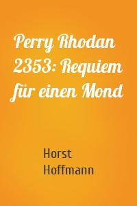 Perry Rhodan 2353: Requiem für einen Mond