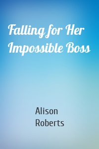 Falling for Her Impossible Boss
