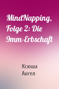 MindNapping, Folge 2: Die 9mm-Erbschaft