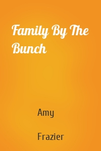 Family By The Bunch