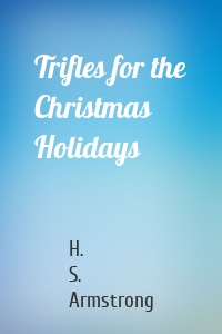 Trifles for the Christmas Holidays